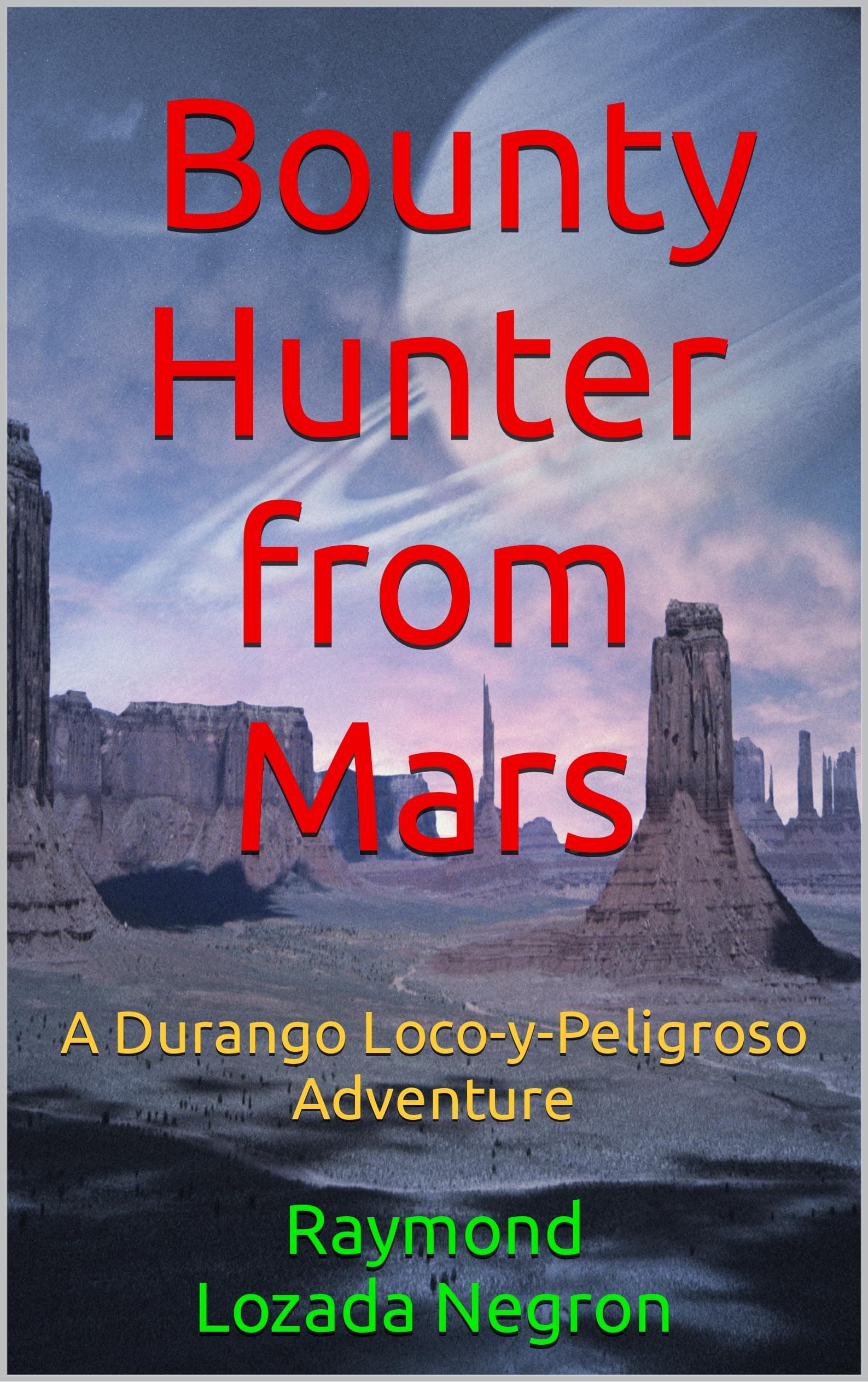The Bounty Hunter From Mars: A Durango the Bounty Hunter Adventure (Durango the Bounty Hunter Trilogy Book 1)