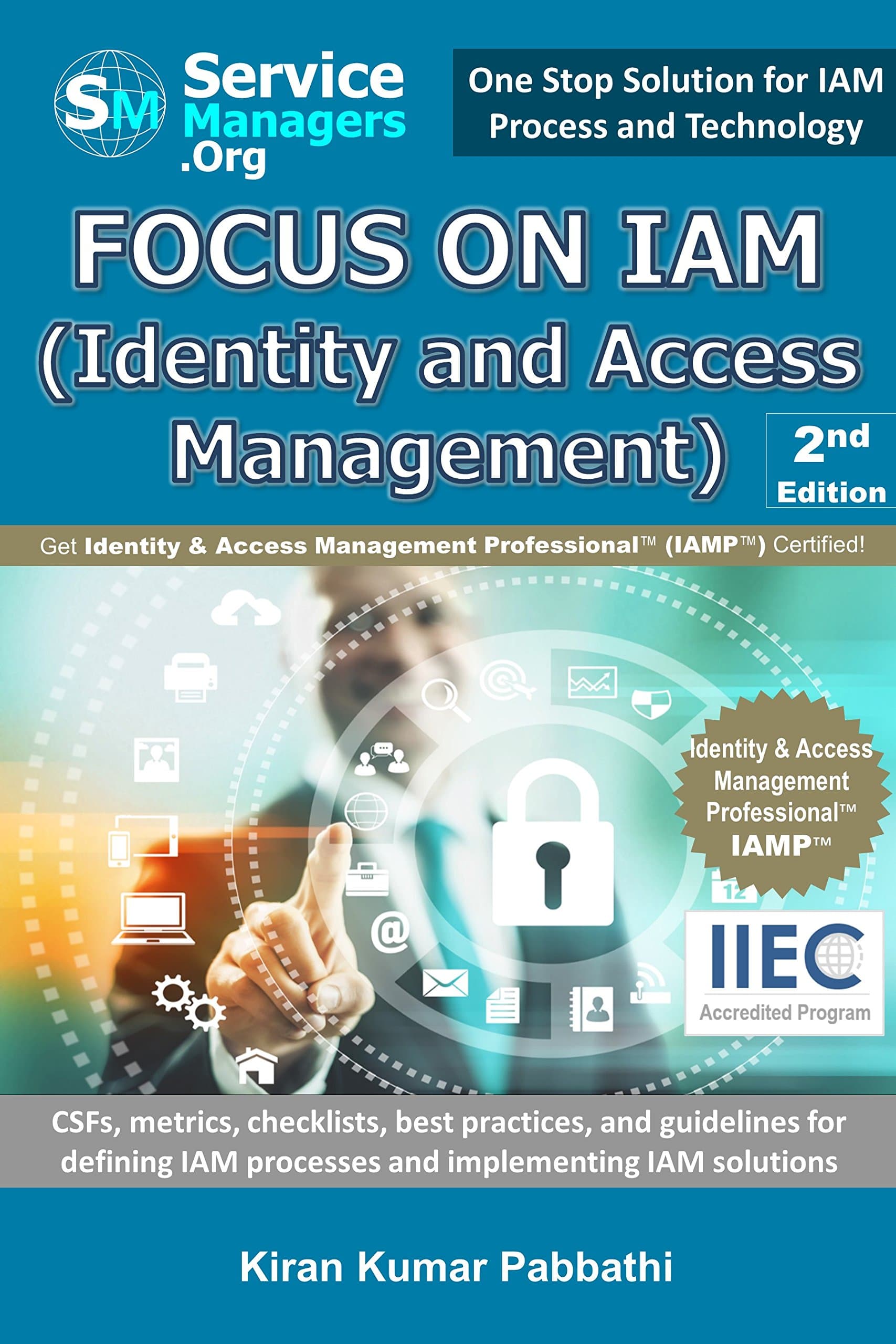 Focus on IAM (Identity and Access Management): CSFs, metrics, checklists, best practices, and guidelines for defining IAM processes and implementing IAM solutions