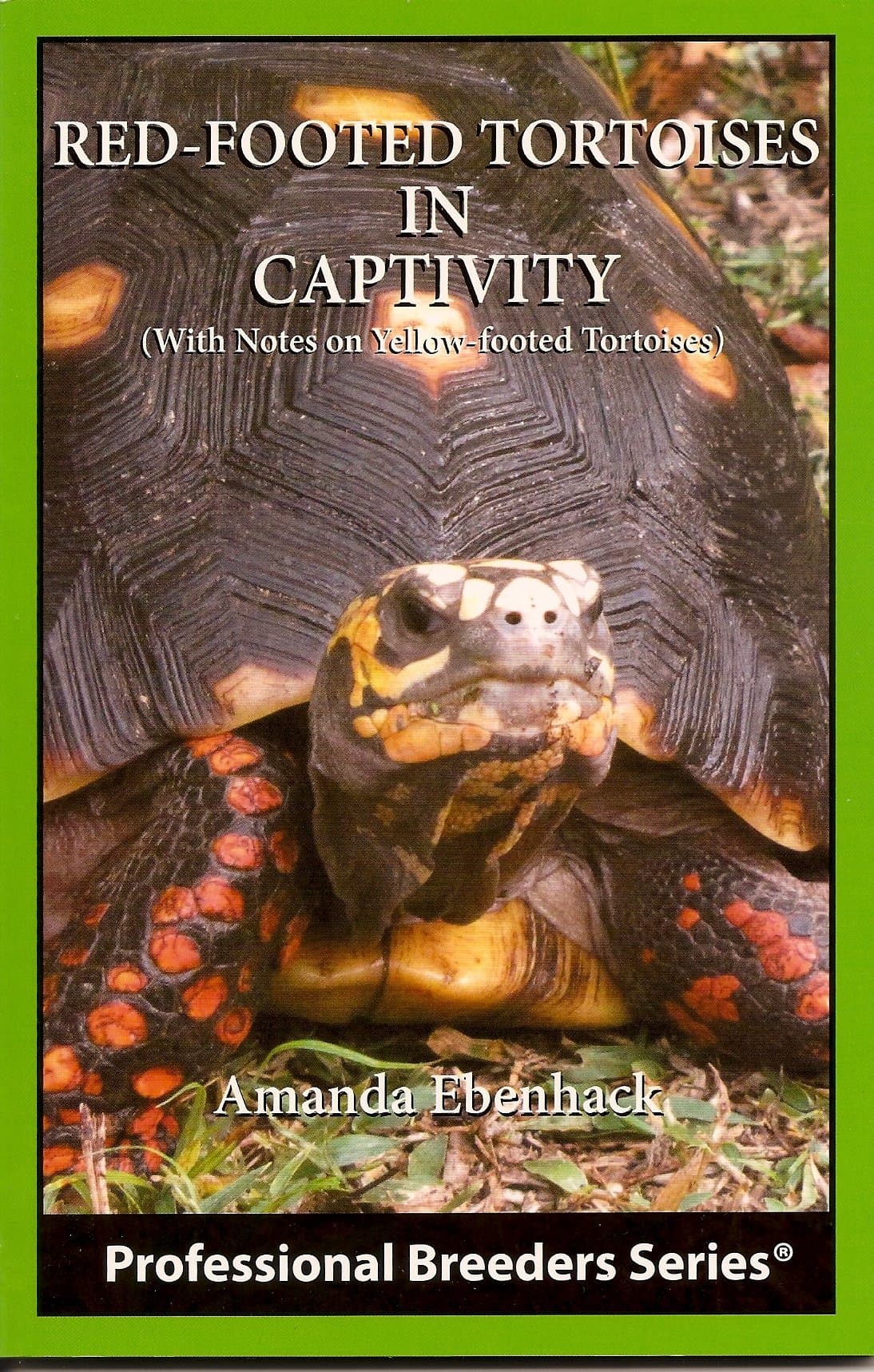 Red - Footed Tortoises in Captivity (With Notes on Yellow - Footed Tortoises