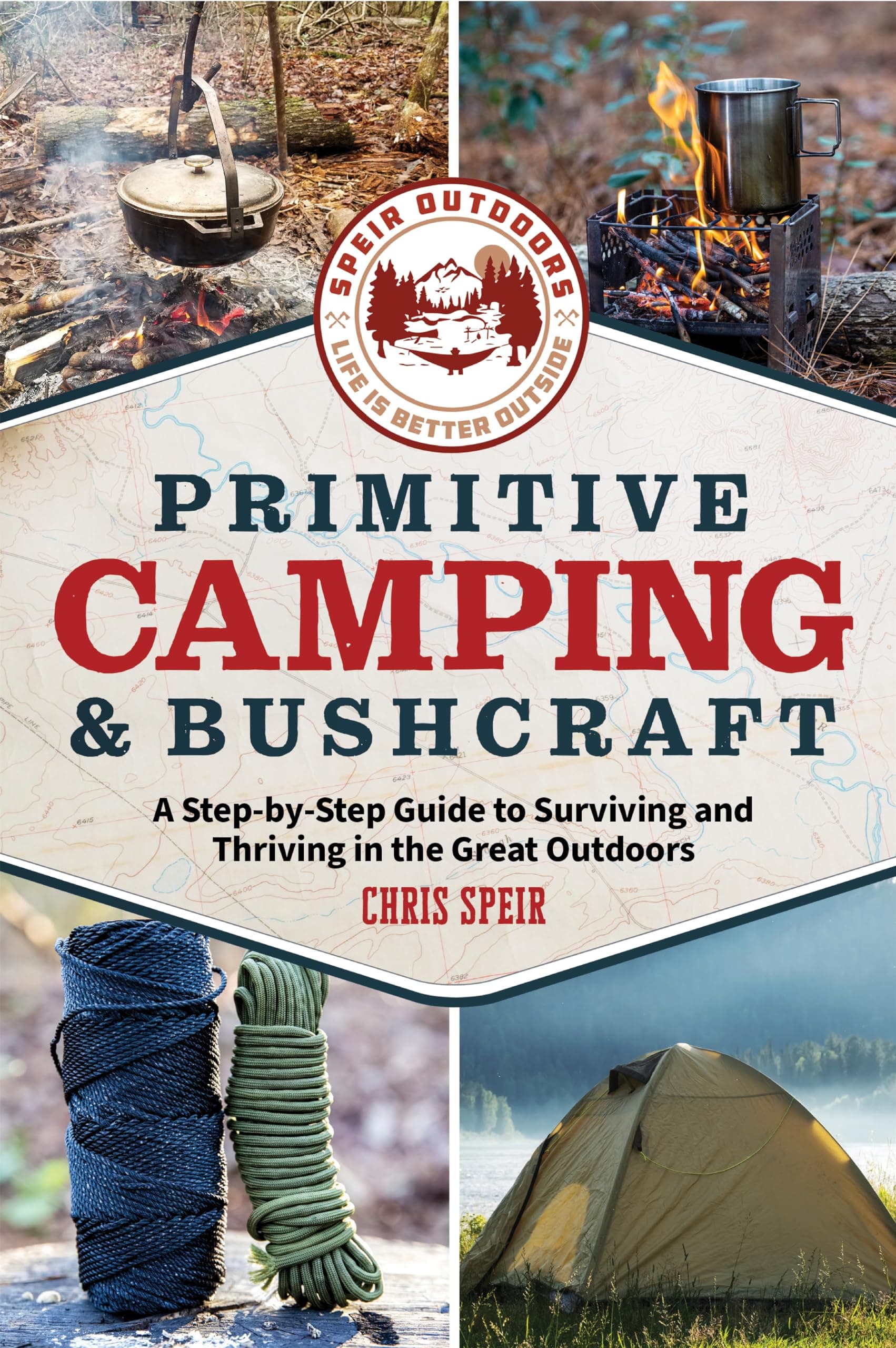 Primitive Camping and Bushcraft (Speir Outdoors): A step-by-step guide to camping and surviving in the great outdoors