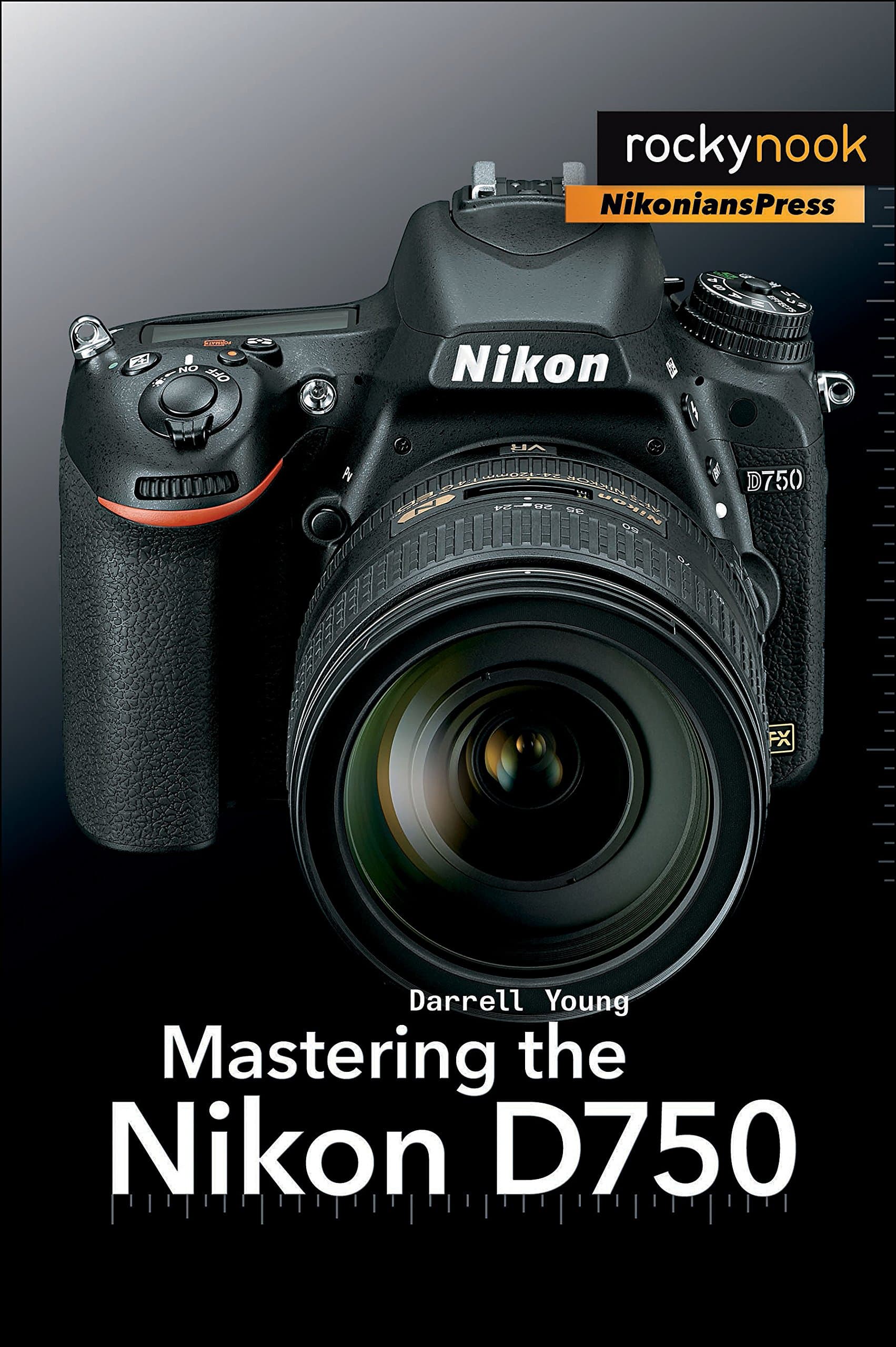 Mastering the Nikon D750 (The Mastering Camera Guide Series) Paperback – November 12, 2015