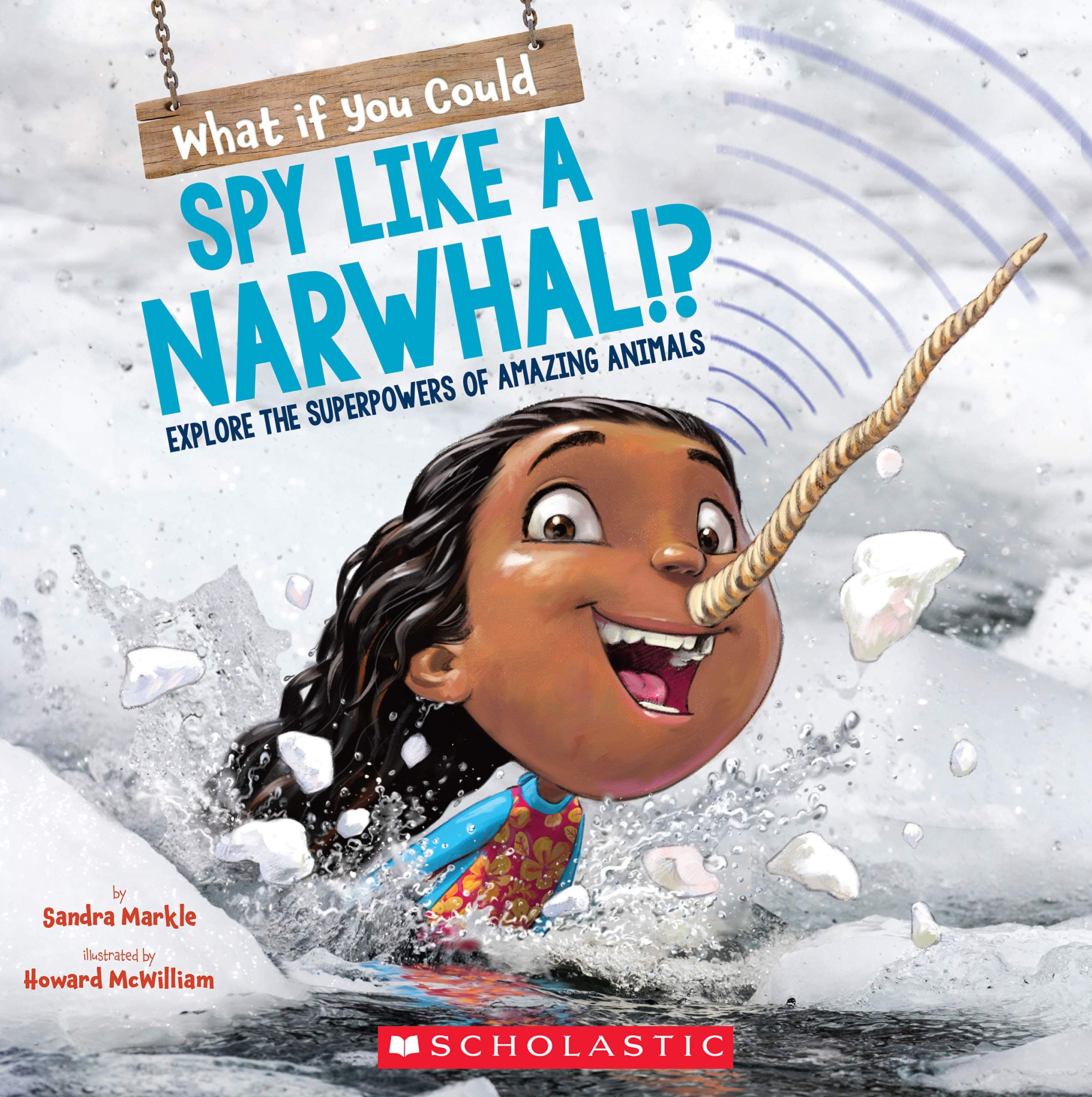 What If You Could Spy like a Narwhal!?: Explore th