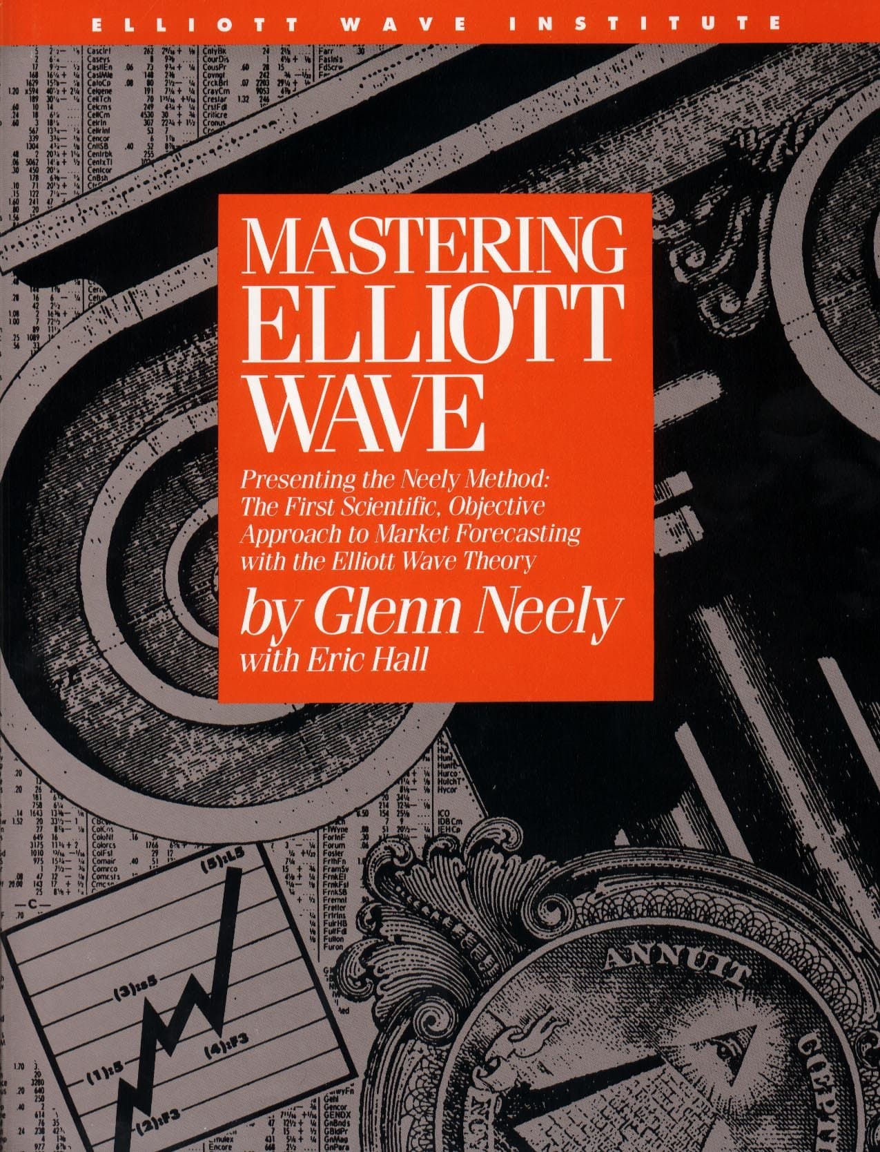 Mastering Elliott Wave: Presenting the Neely Method : The First Scientific, Objective Approach to Market Forecasting With the Elliott Wave Theory Hardcover – April 1, 1990
