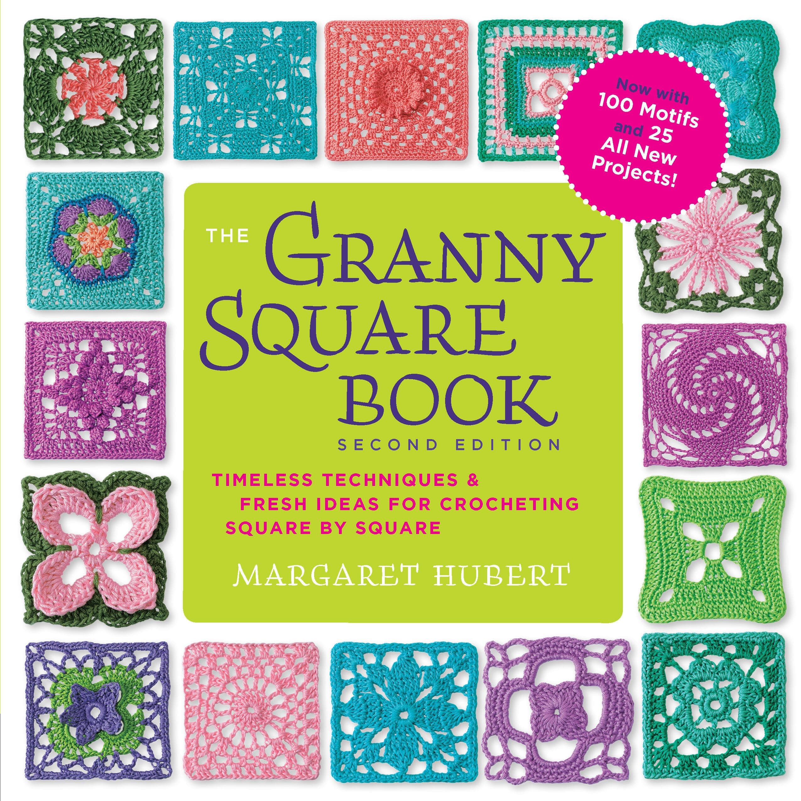 The Granny Square Book, Second Edition: Timeless Techniques and Fresh Ideas for Crocheting Square by Square--Now with 100 Motifs and 25 All New Projects! (Inside Out) Paperback – May 1, 2017