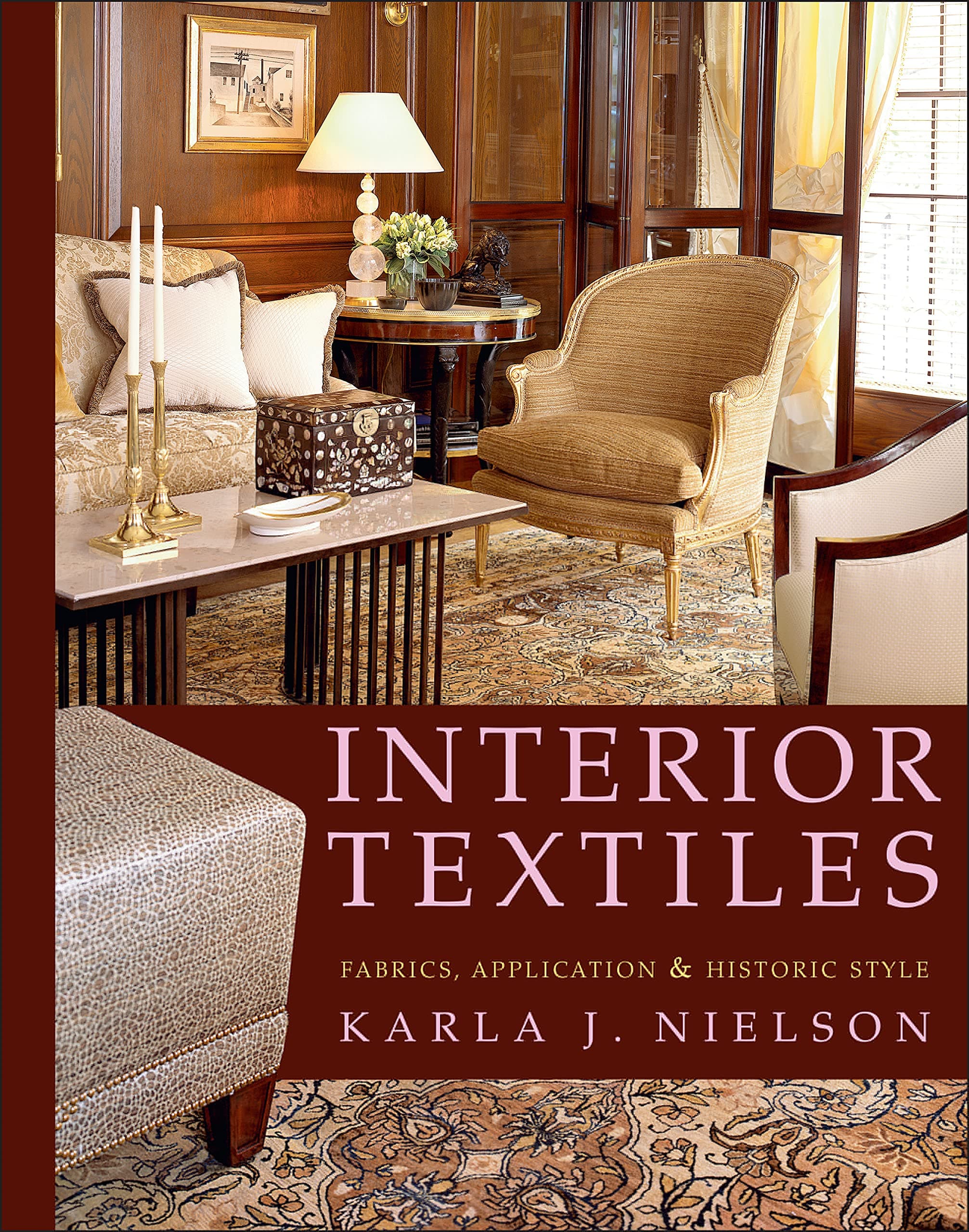 Interior Textiles: Fabrics, Application, and Historic Style