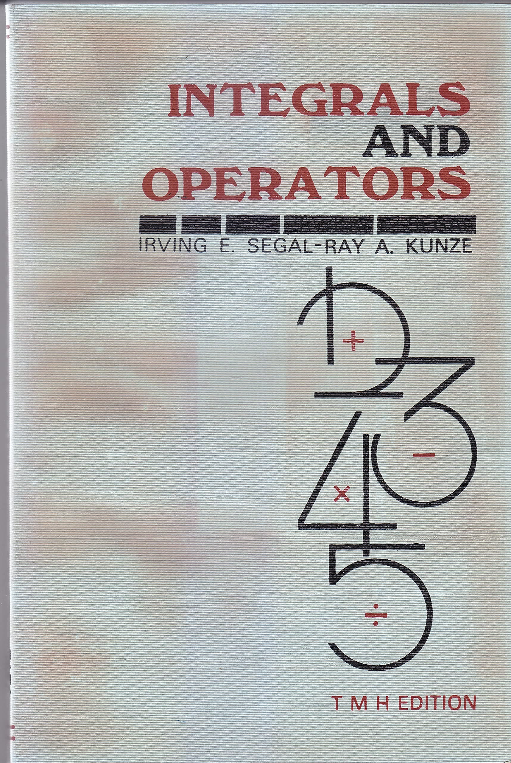 Integrals and Operators [Paperback] Irving Segal and Ray A. Kunze