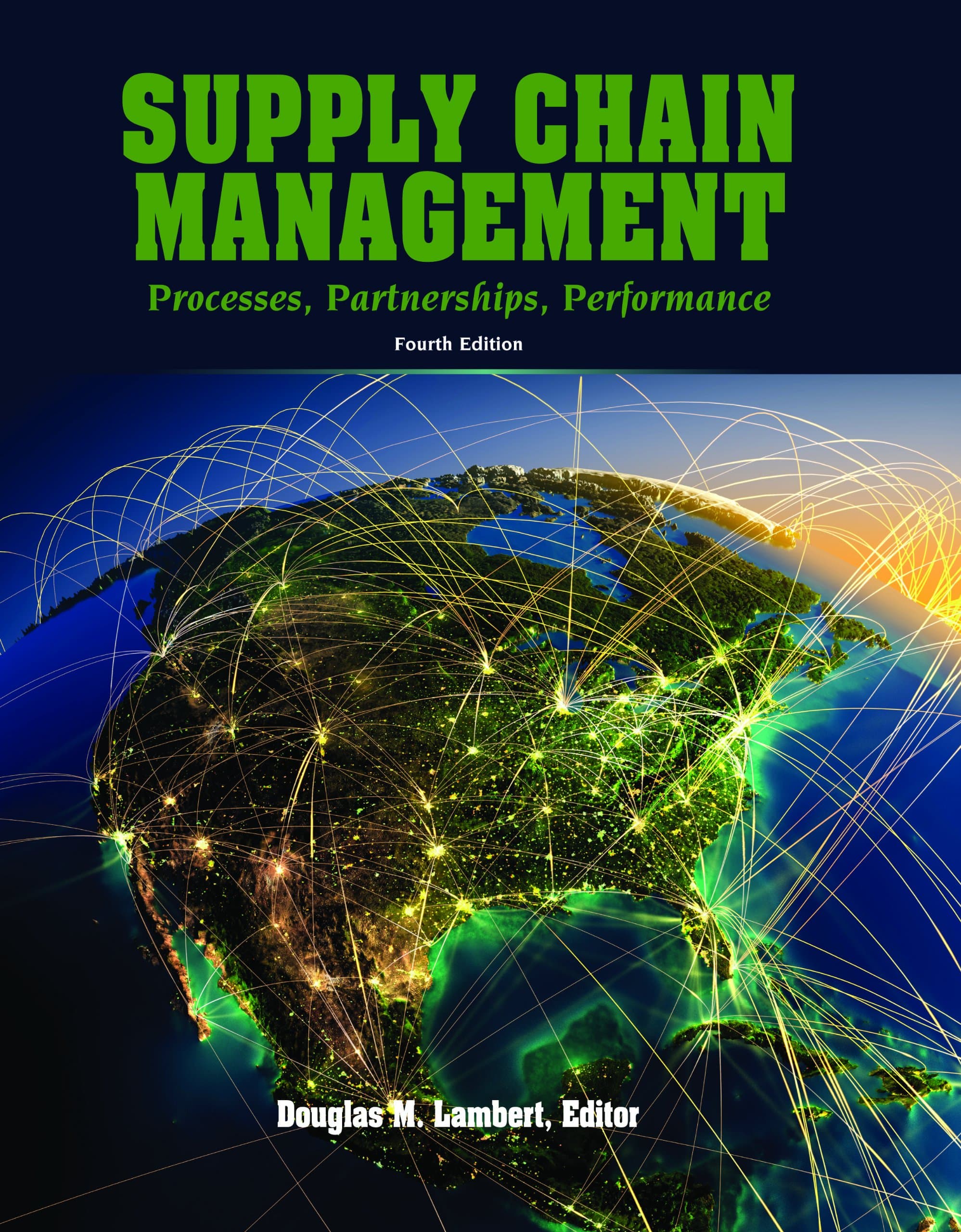 Supply Chain Management: Processes, Partnerships, Performance, 4th Edition