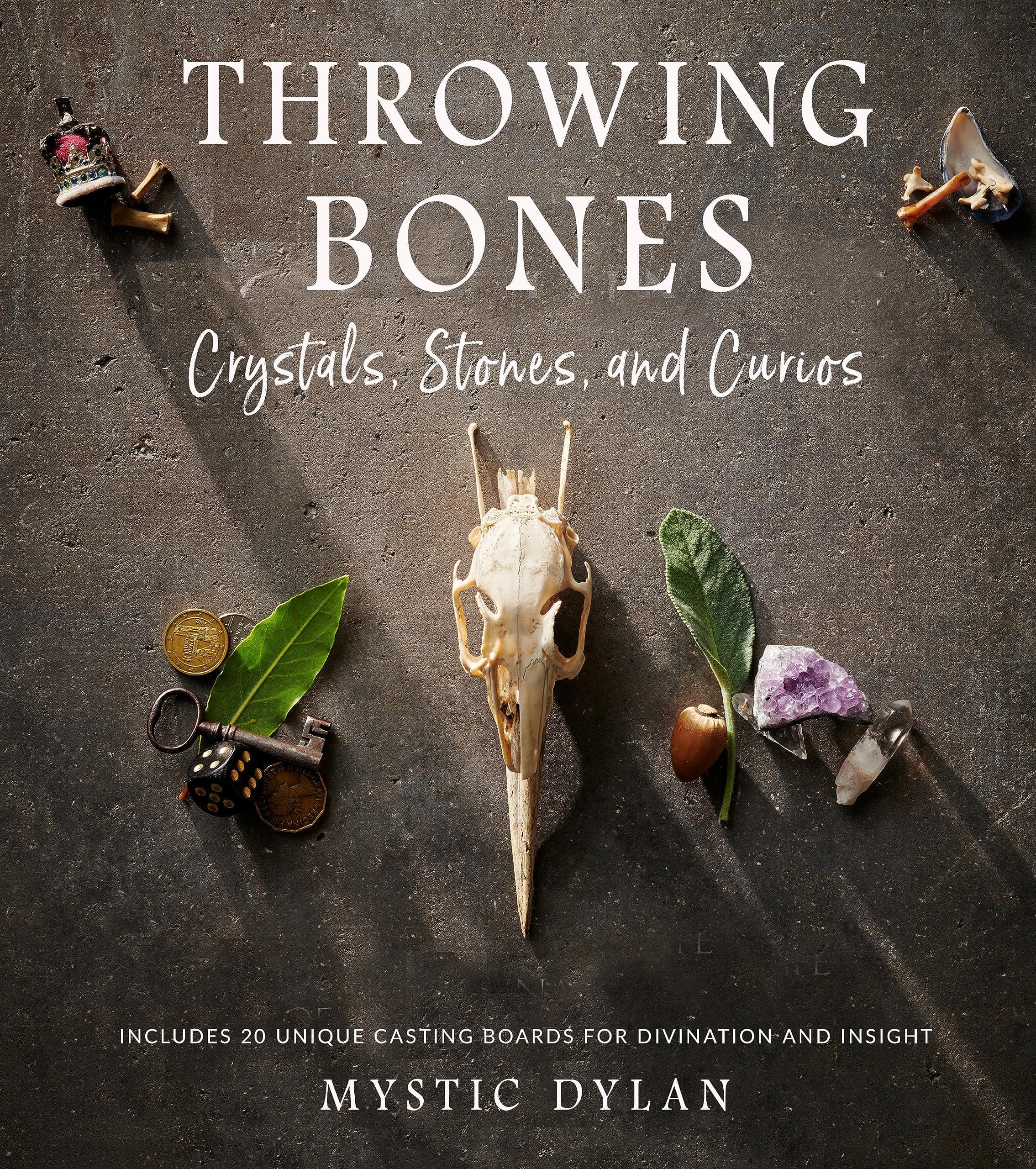 Throwing Bones, Crystals, Stones, and Curios: Includes 20 Unique Casting Boards for Divination and Insight