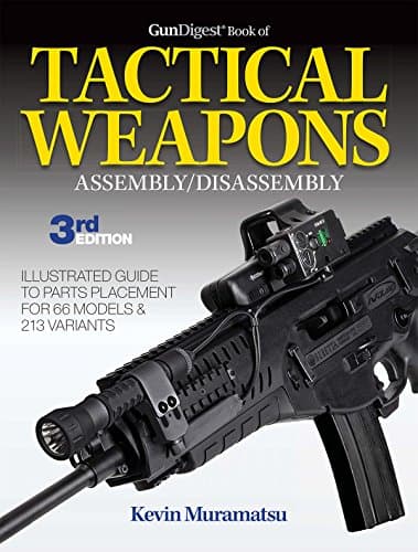 Gun Digest Book of Tactical Weapons Assembly/Disassembly, 3rd Ed. (Gun Digest Book of Firearms Assembly/Disassembly) Kindle Edition