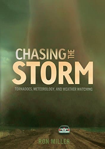 Chasing the Storm: Tornadoes, Meteorology, and Weather Watching Library Binding – January 1, 2014