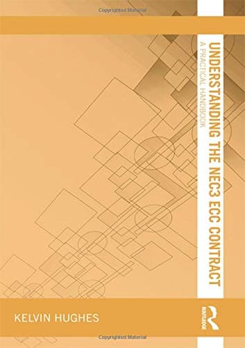 Understanding the NEC3 ECC Contract: A Practical Handbook (Understanding Construction)
