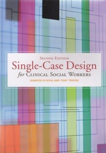Single-Case Design for Clinical Social Workers, 2nd edition
