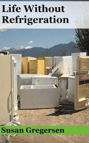 Life without Refrigeration Paperback – August 19, 2013