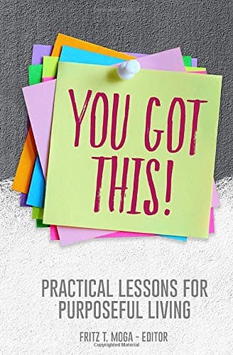 You Got This!: Practical Lessons for Purposeful Living