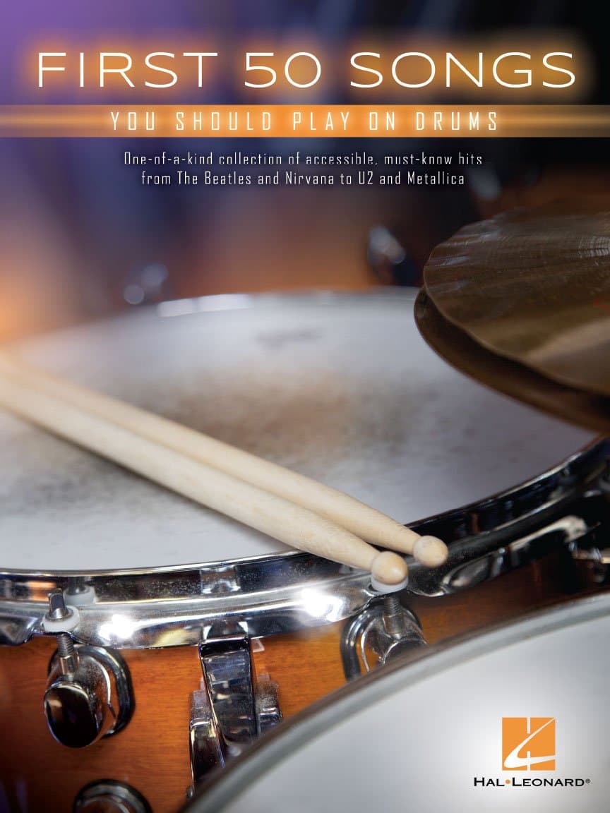 First 50 Songs You Should Play on Drums | Beginner Drum Songbook with Easy Notation for Rock, Pop and Classic Hits | Learn Essential Grooves, Fills and Rhythms | Hal Leonard Drum Sheet Music