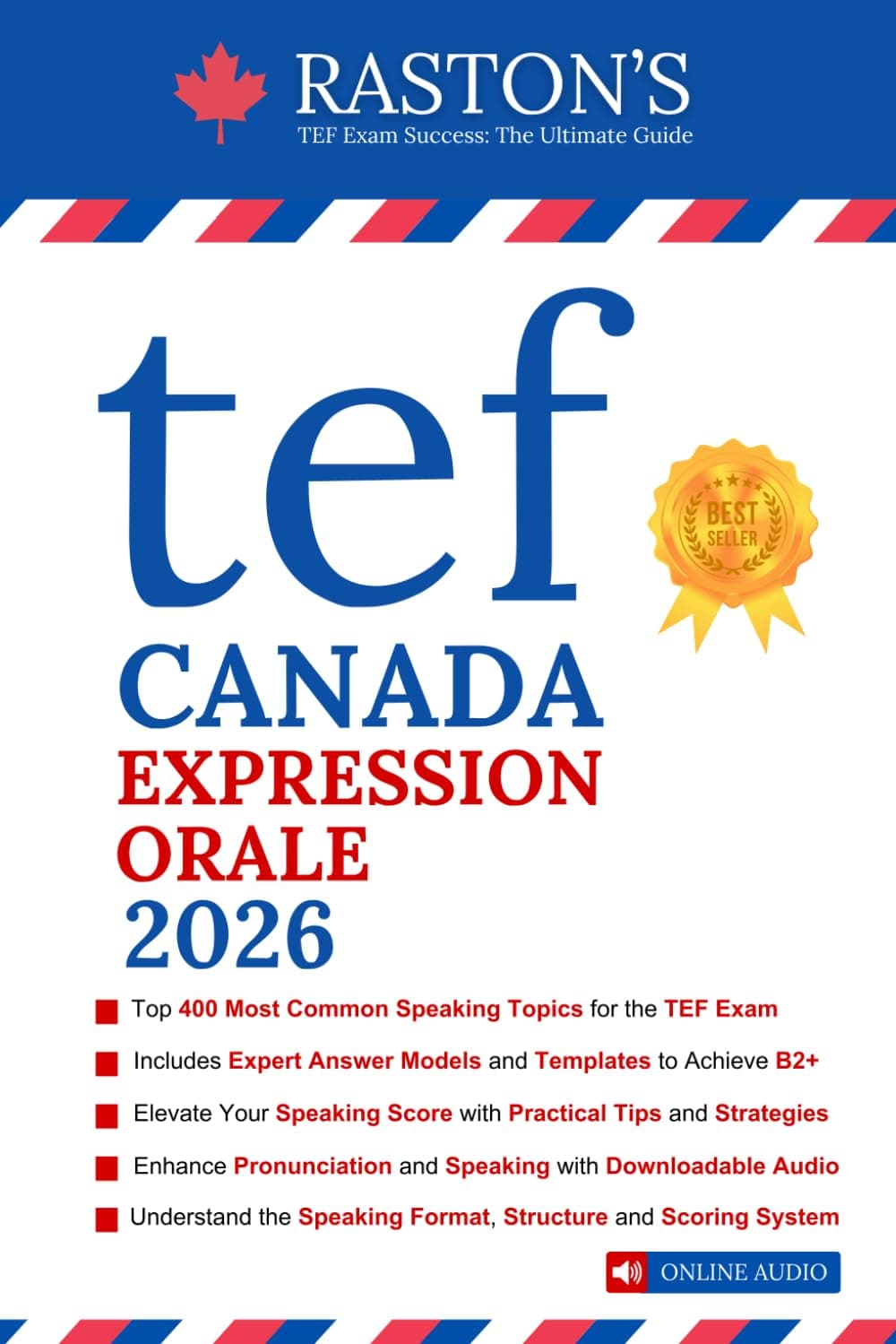 TEF Canada Expression Orale - 400 Topics for Section A and B to Succeed on TEF Exam + Experts Speaking Answer Examples + Tips & Templates + Practice ... Practice Books: Score B2+) (French Edition)