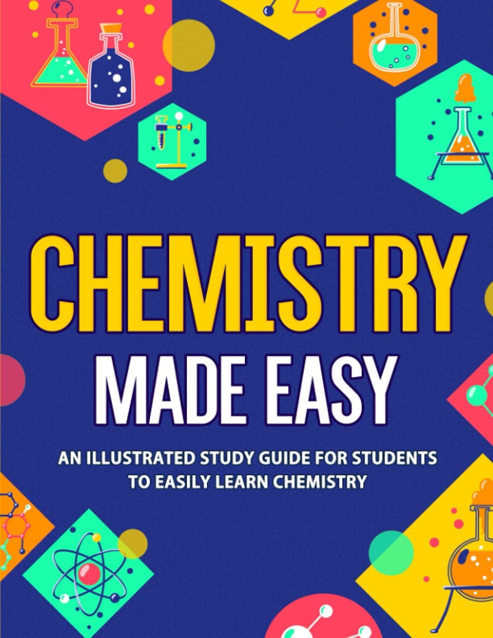 Nedu LLC Chemistry Made Easy: An Illustrated Study Guide For Students To Easily Learn Chemistry
