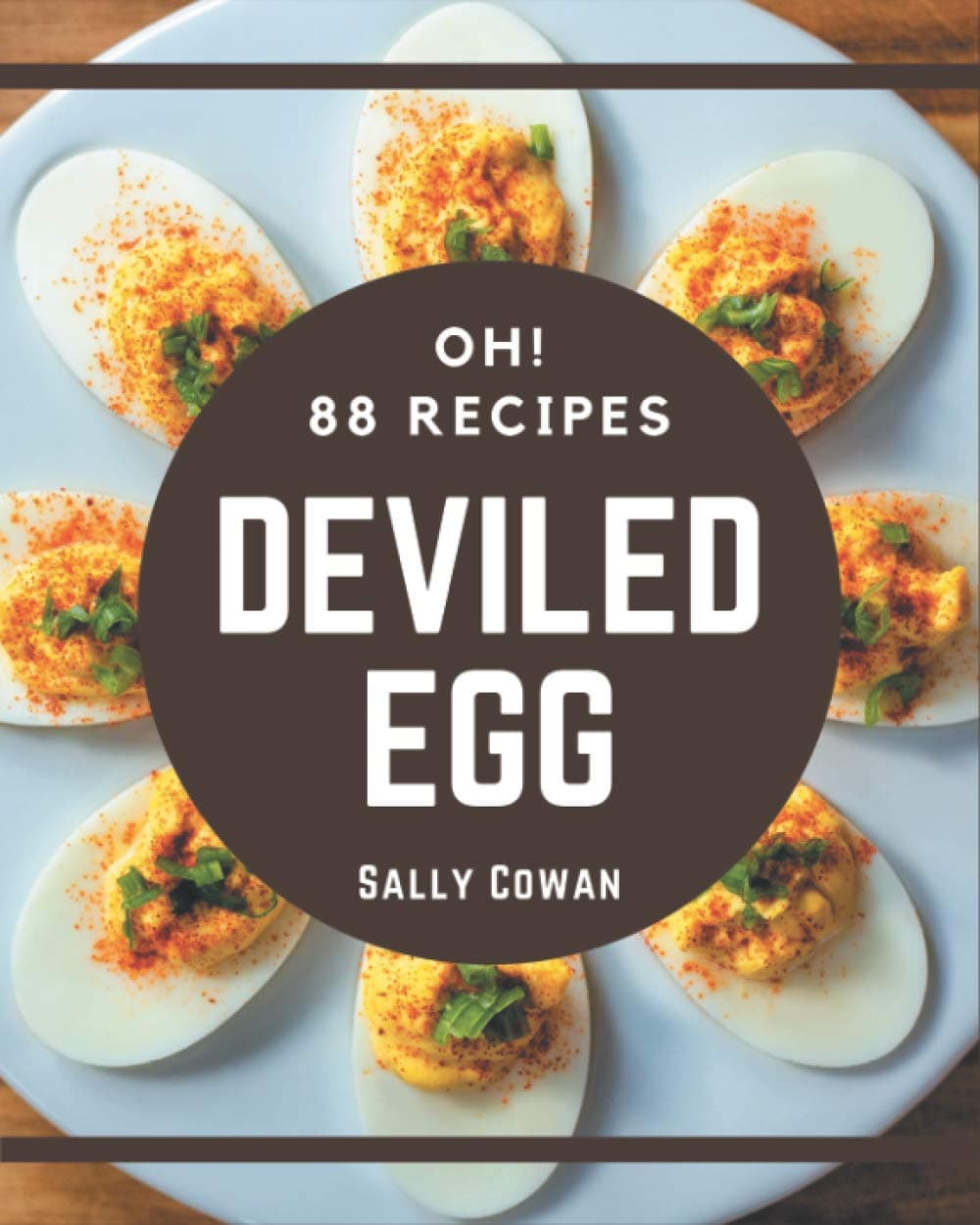 Independently Published Oh! 88 Deviled Egg Recipes: Best Deviled Egg Cookbook for Dummies