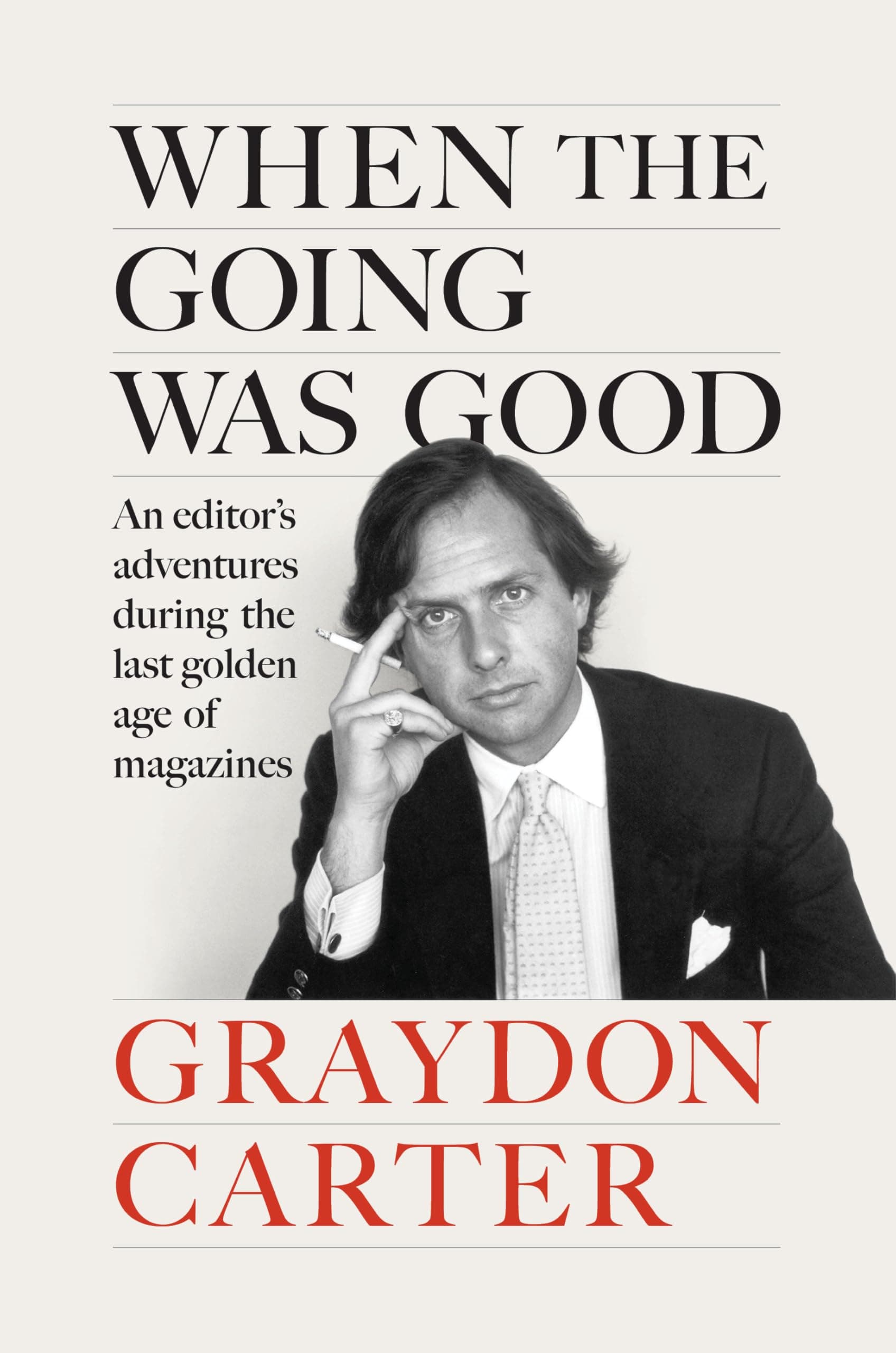When the Going Was Good: An Editor's Adventures During the Last Golden Age of Magazines Hardcover – March 25, 2025
