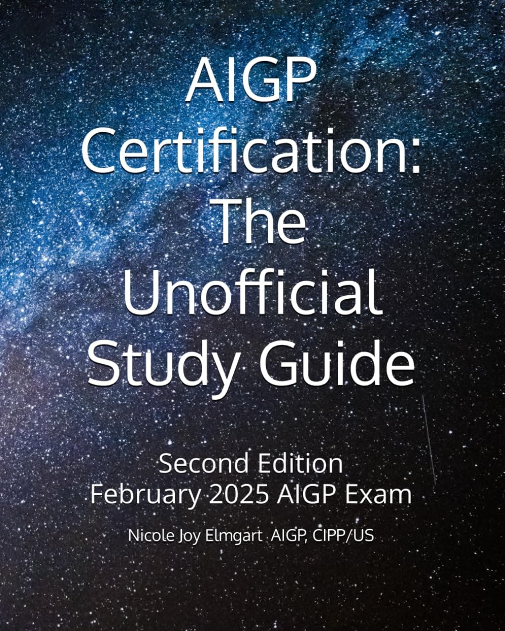 AIGP Certification: The Unofficial Study Guide: 2025 Addition Aligned with the February 2025 AIGP Examination (AIGP Certification Exam Preparation)