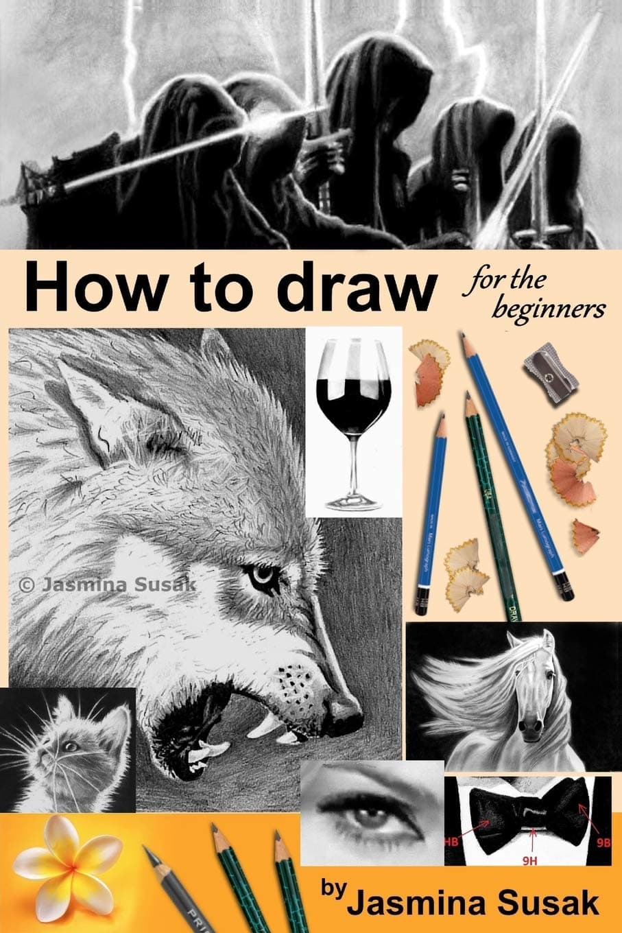How to Draw for the Beginners: Step-by-step Drawing Tutorials, Techniques, Sketching, Shading, Learn to Draw Animals, People, Realistic Drawings With: ... Horses, Cats, Wolf, Everyday Objects Paperback – 29 July 2015