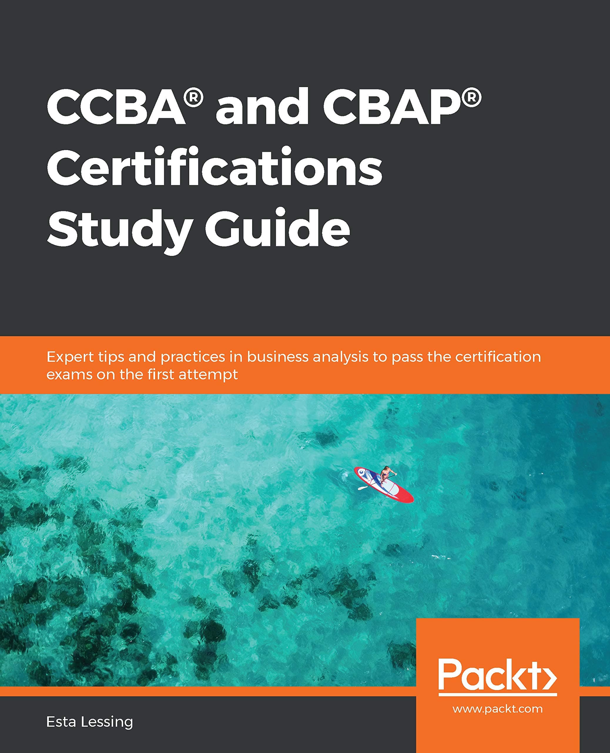 CCBA® and CBAP® Certifications Study Guide: Expert tips and practices in business analysis to pass the certification exams on the first attempt 1st Edition, Kindle Edition
