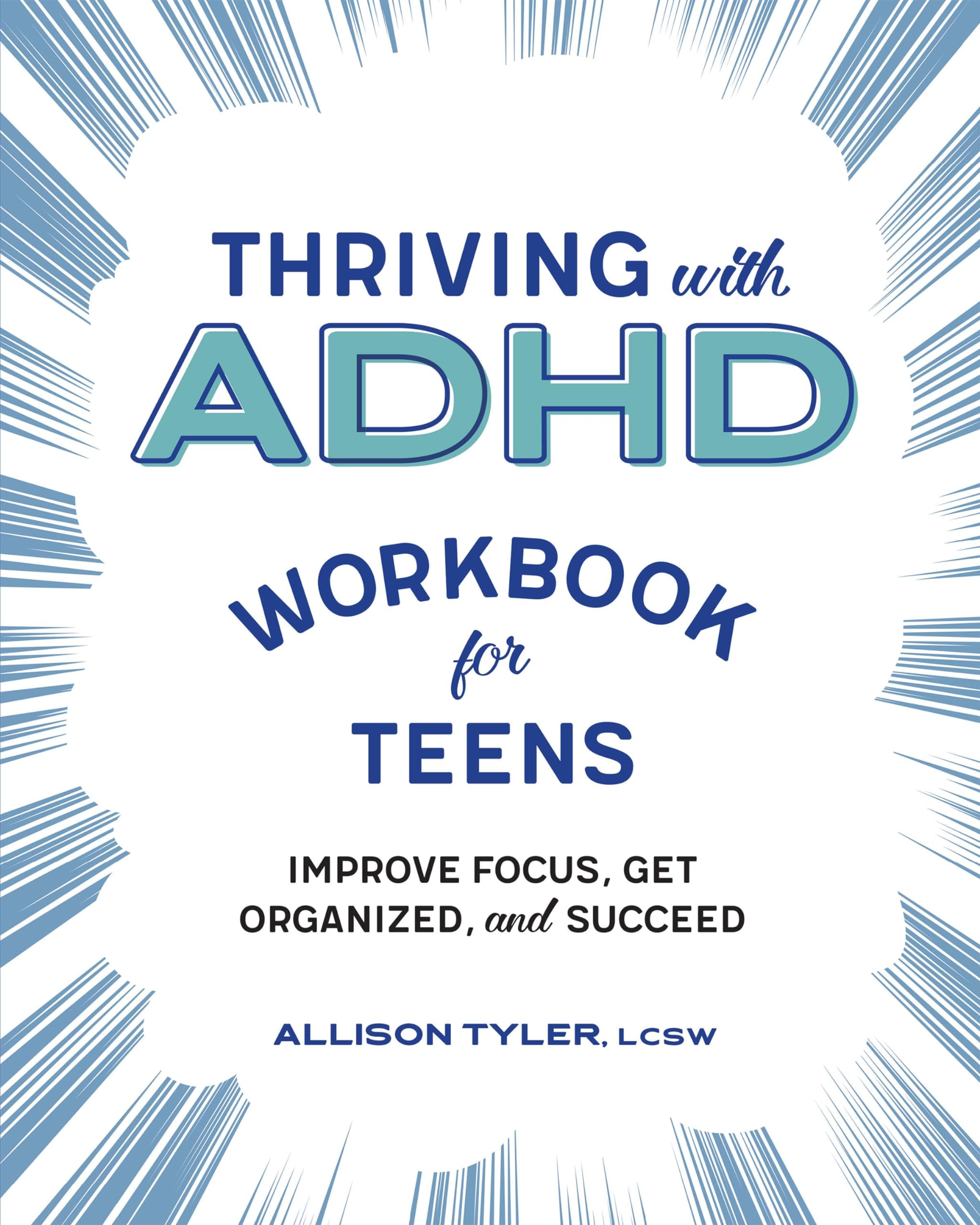 Rockridge Press Thriving with ADHD Workbook for Teens: Improve Focus, Get Organized, and Succeed