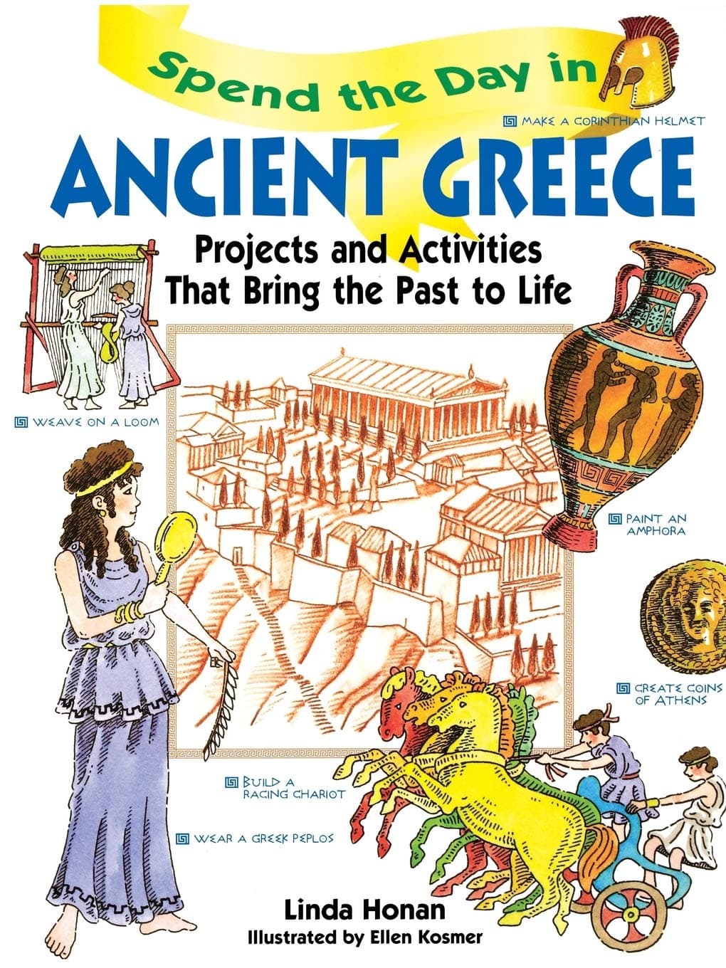 Spend the Day in Ancient Greece: Projects and Activities that Bring the Past to Life (Spend The Day Series)