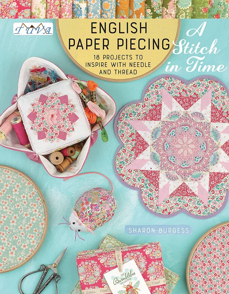 English Paper Piecing - A Stitch In Time: 18 Projects to Inspire with Needle and Thread