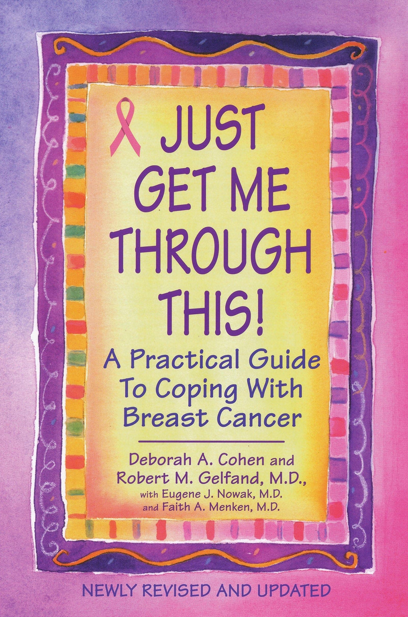 Just Get Me Through This! - Revised and Updated: A Practical Guide to Coping with Breast Cancer